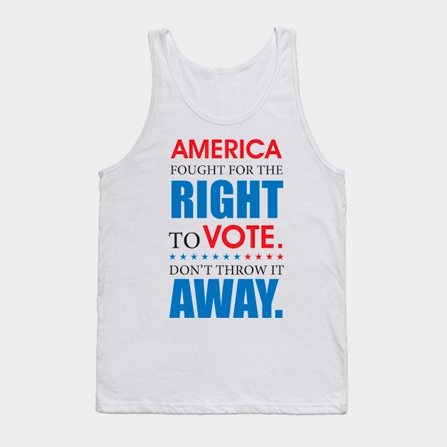 Dont Throw Vote Away Tank Top by hunterturin